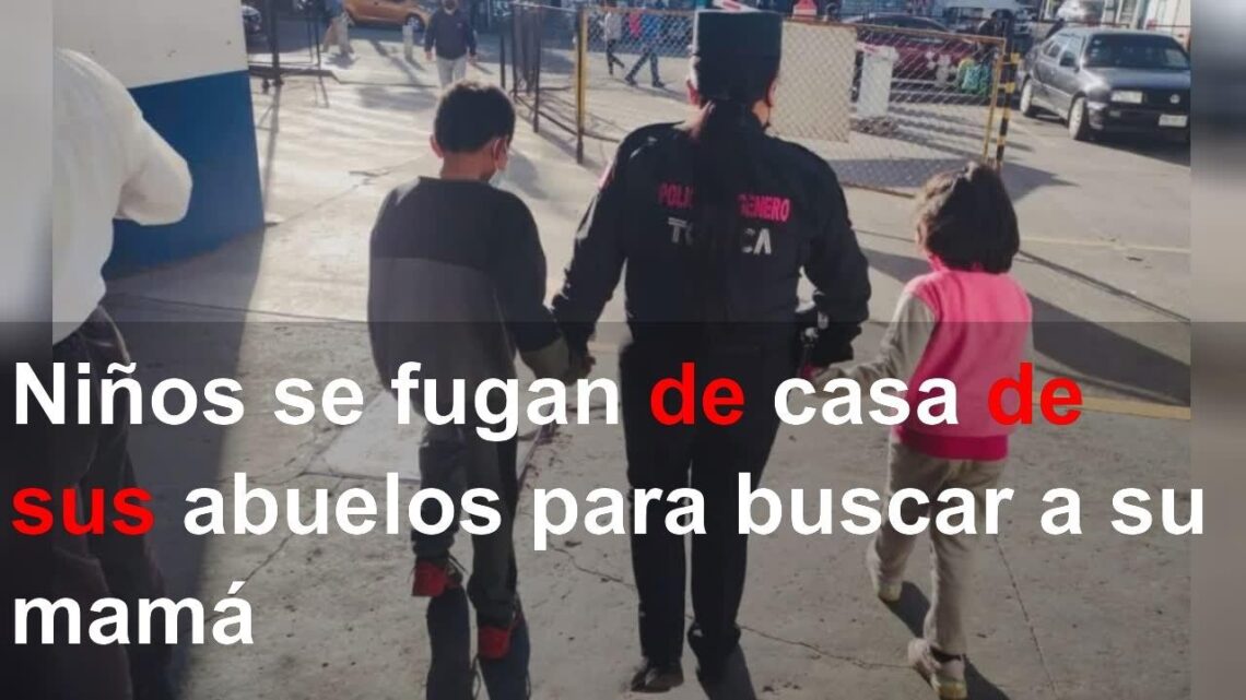 Niños se fugan de casa de sus abuelos para buscar a su mamá