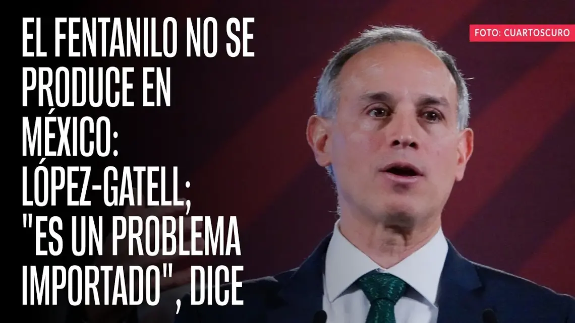 Fentanilo no es un problema de salud: López-Gatell